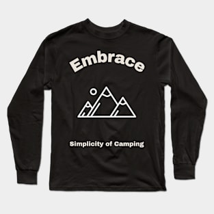 Embrace Simplicity Of Camping Long Sleeve T-Shirt